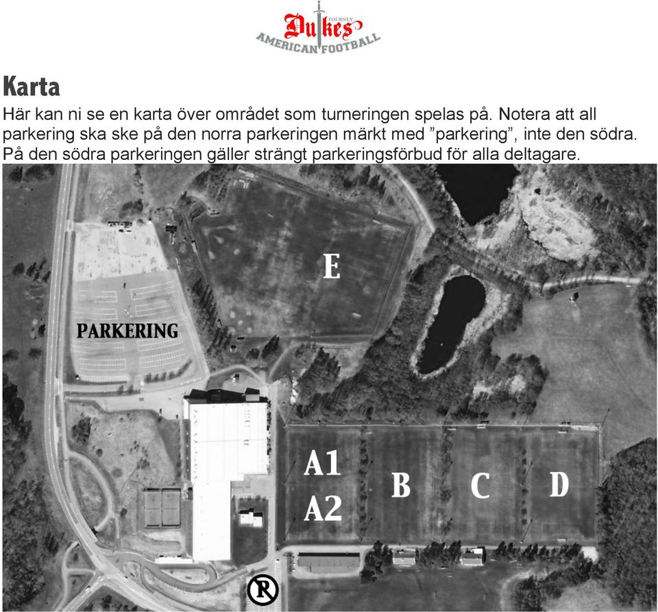 Notera att all parkering ska ske på den norra parkeringen