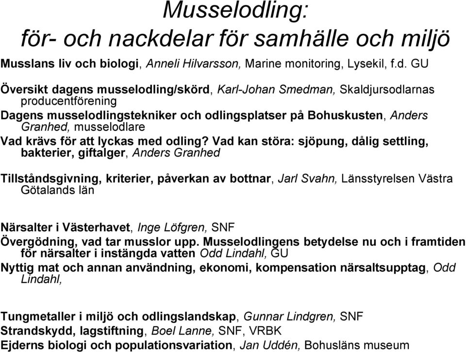 lar för samhälle och miljö Musslans liv och biologi, Anneli Hilvarsson, Marine monitoring, Lysekil, f.d.