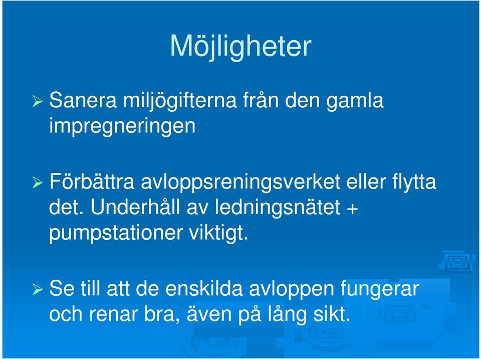 det. Underhåll av ledningsnätet + pumpstationer viktigt.