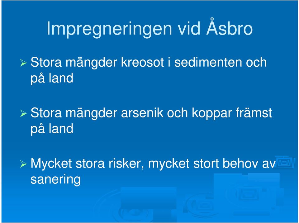 mängder arsenik och koppar främst på land