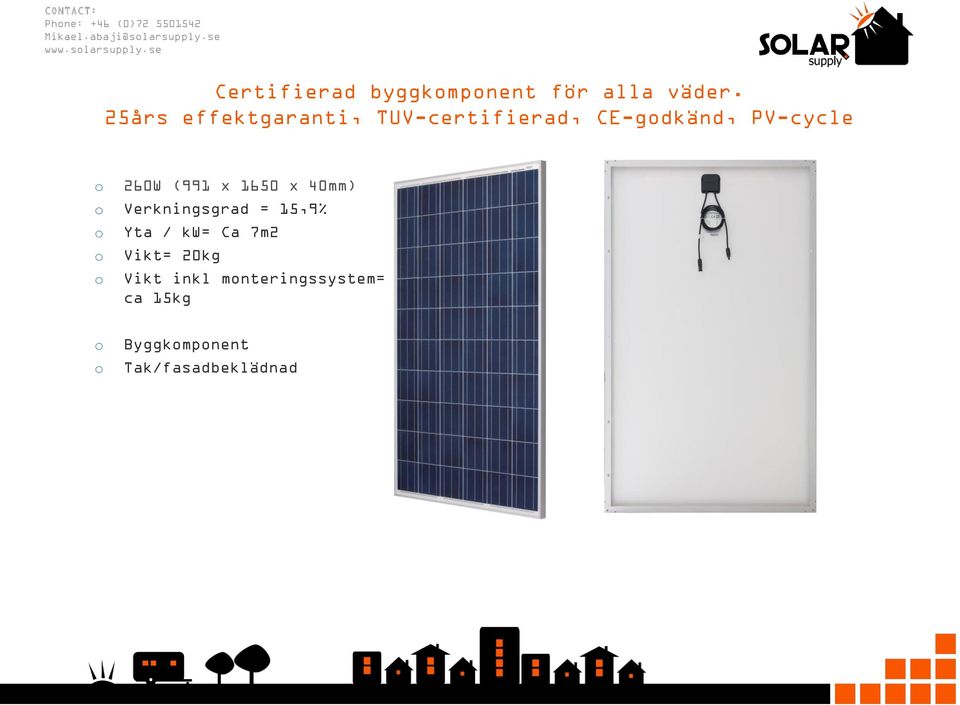 25års effektgaranti, TUV-certifierad, CE-gdkänd, PV-cycle 260W (991 x 1650 x