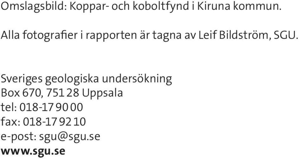 SGU. Sveriges geologiska undersökning Box 670, 751 28