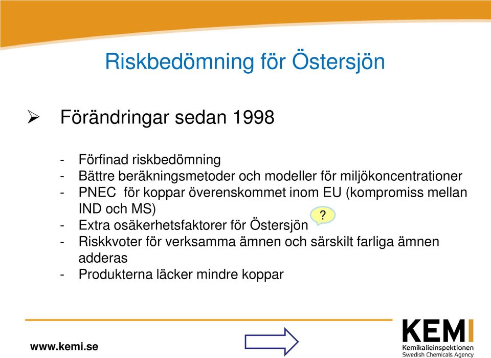 inom EU (kompromiss mellan IND och MS) - Extra osäkerhetsfaktorer för Östersjön -