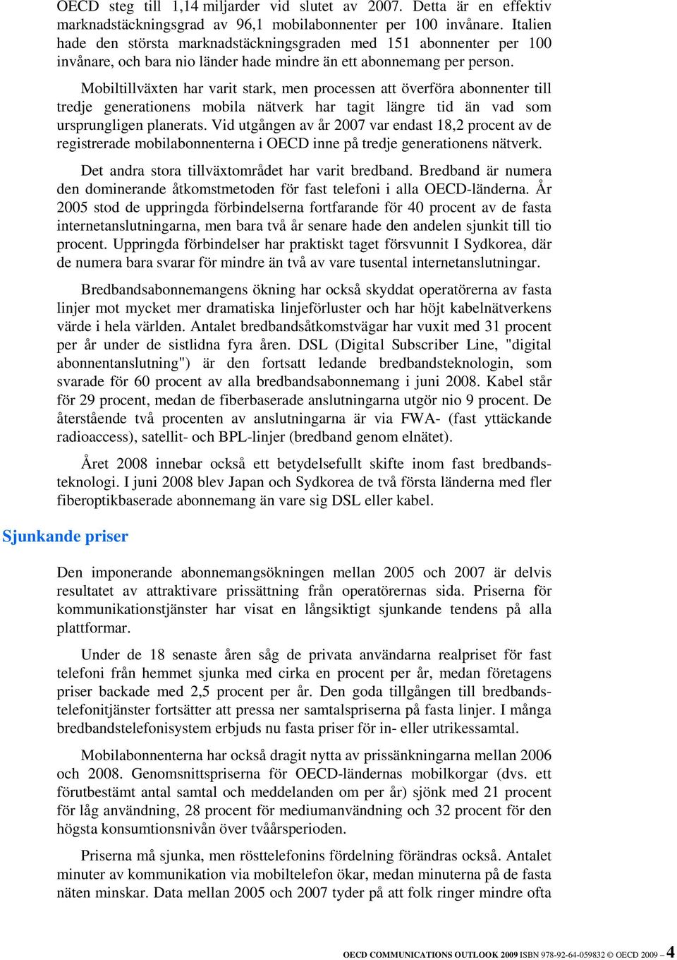 Mobiltillväxten har varit stark, men processen att överföra abonnenter till tredje generationens mobila nätverk har tagit längre tid än vad som ursprungligen planerats.