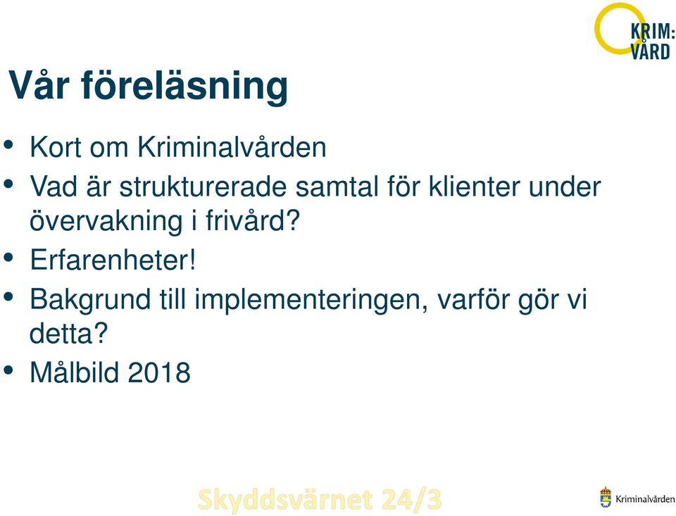 övervakning i frivård? Erfarenheter!