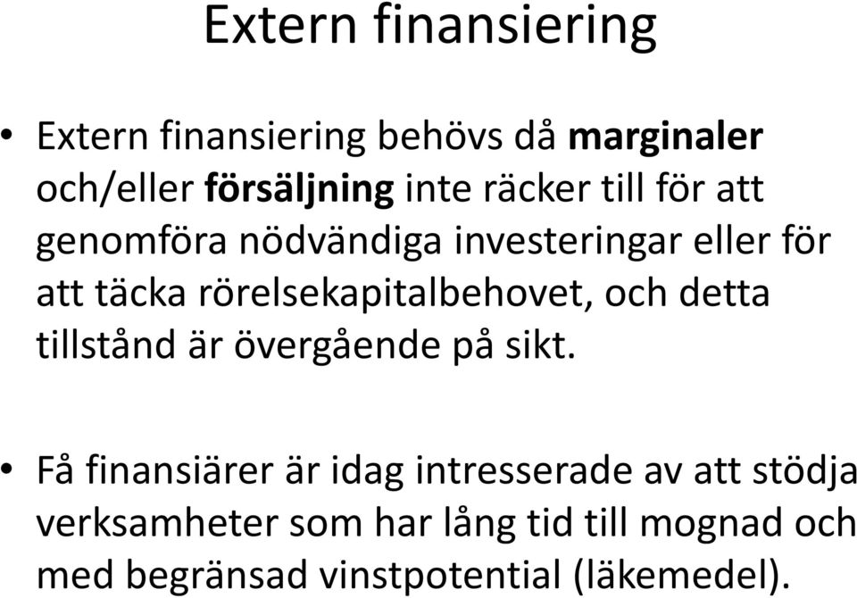 rörelsekapitalbehovet, och detta tillstånd är övergående på sikt.