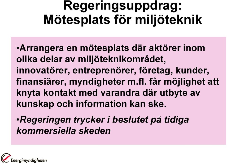 finansiärer, myndigheter m.fl.