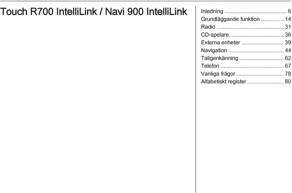 .. 36 Externa enheter... 39 Navigation... 44 Taligenkänning.