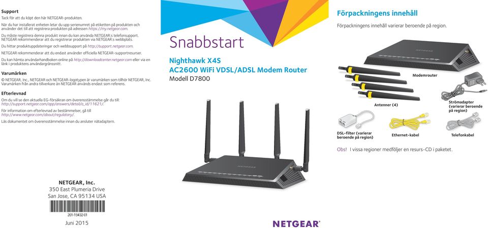 Du måste registrera denna produkt innan du kan använda NETGEAR:s telefonsupport. NETGEAR rekommenderar att du registrerar produkten via NETGEAR:s webbplats.