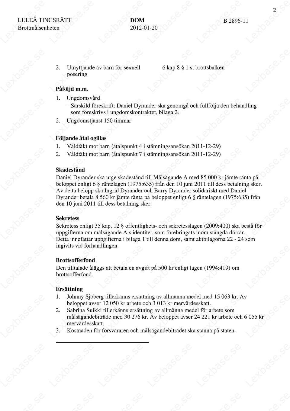 Våldtäkt mot barn (åtalspunkt 4 i stämningsansökan 2011-12-29) 2.