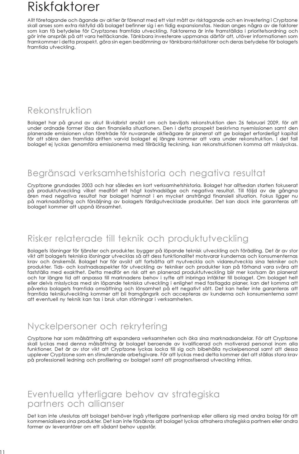 Faktorerna är inte framställda i prioritetsordning och gör inte anspråk på att vara heltäckande.