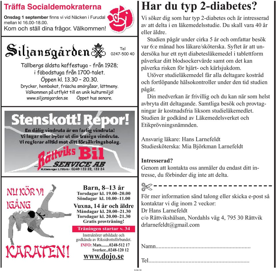 siljansgarden.se Öppet hus senare. Tel 0247-500 40 Har du typ 2-diabetes? Vi söker dig som har typ 2-diabetes och är intresserad av att delta i en läkemedelsstudie. Du skall vara 40 år eller äldre.