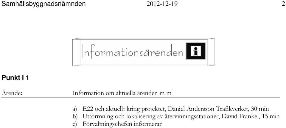 Andersson Trafikverket, 30 min b) Utformning och lokalisering av