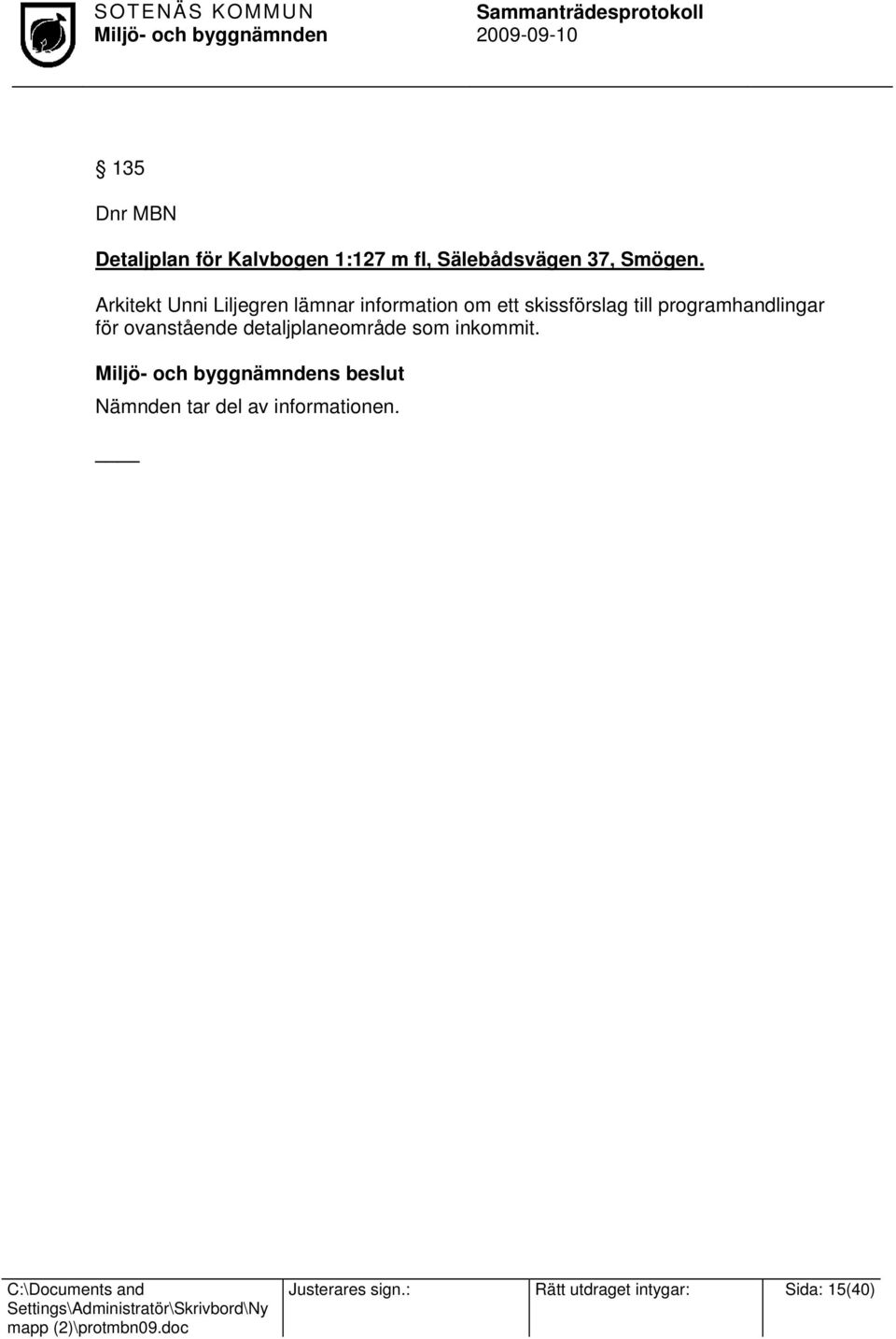 programhandlingar för ovanstående detaljplaneområde som inkommit.