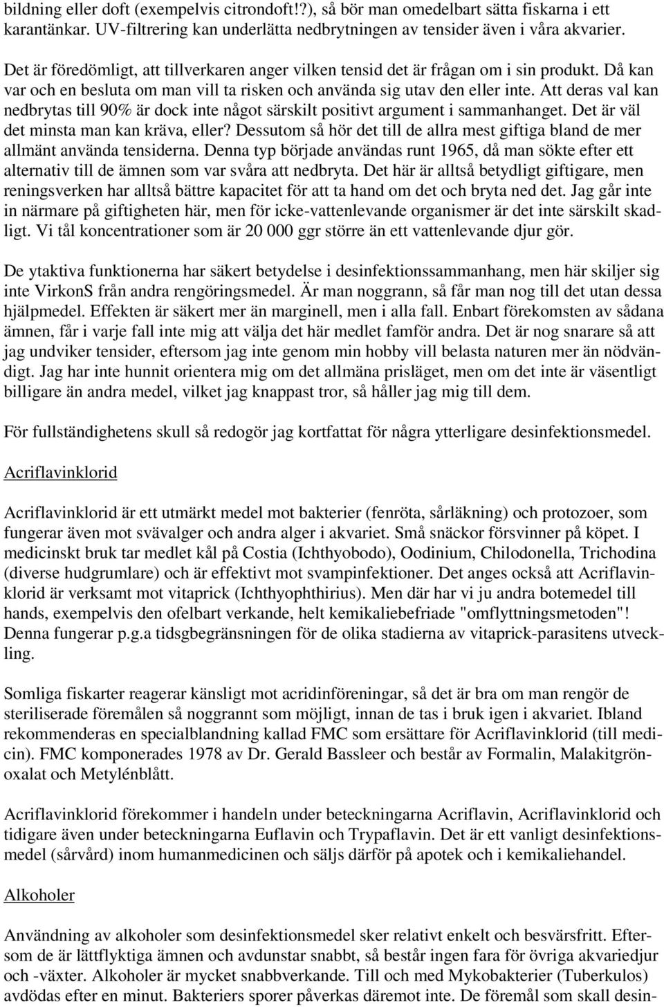 Att deras val kan nedbrytas till 90% är dock inte något särskilt positivt argument i sammanhanget. Det är väl det minsta man kan kräva, eller?