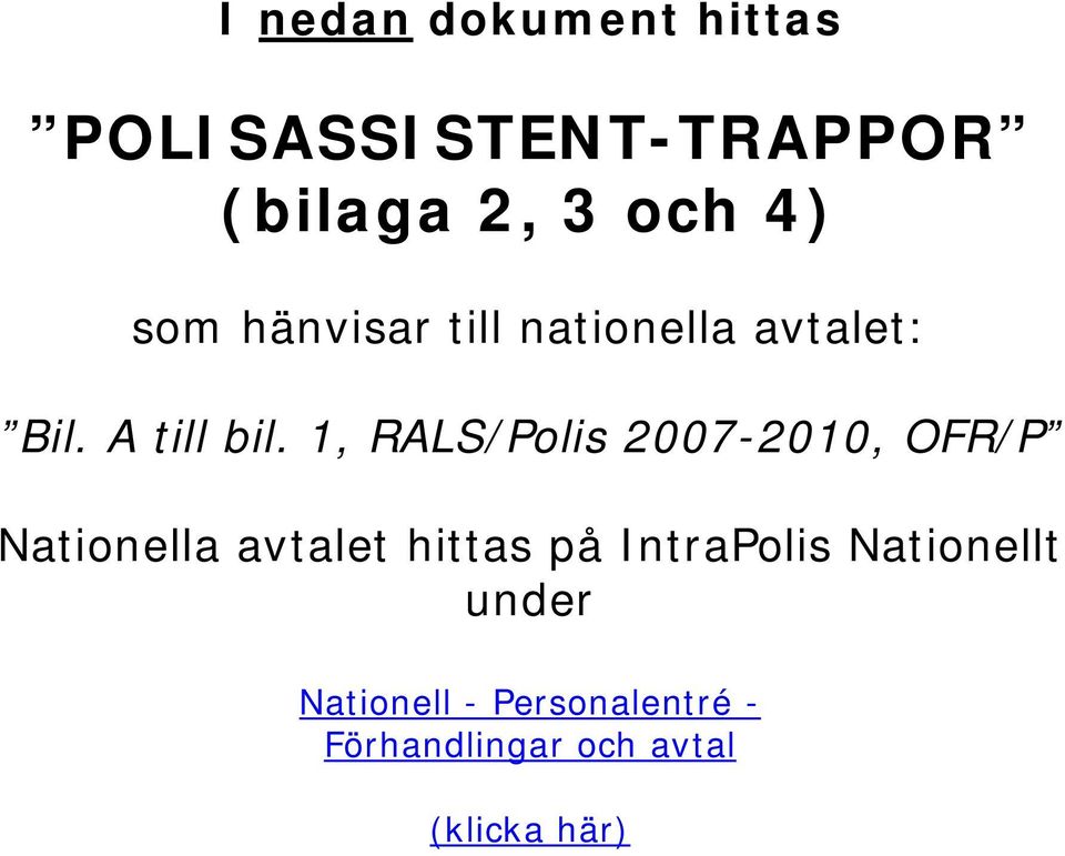 1, RALS/Polis 2007-2010, OFR/P Nationella avtalet hittas på