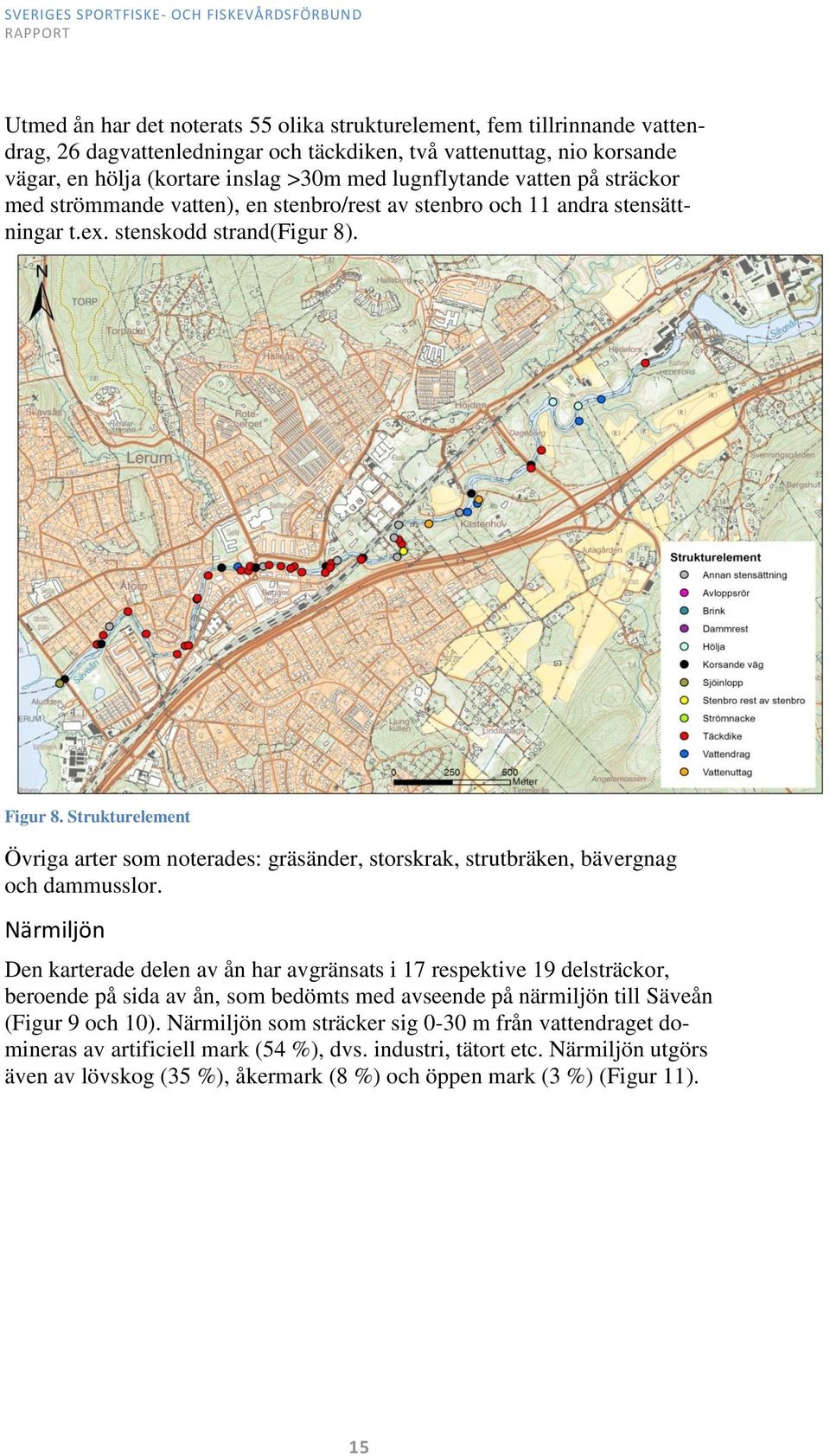 Strukturelement Övriga arter som noterades: gräsänder, storskrak, strutbräken, bävergnag och dammusslor.