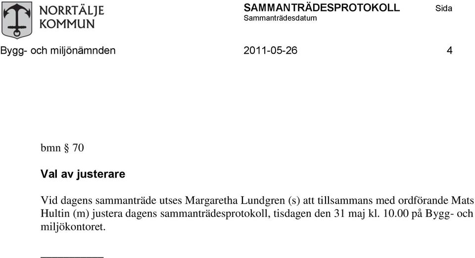 tillsammans med ordförande Mats Hultin (m) justera dagens