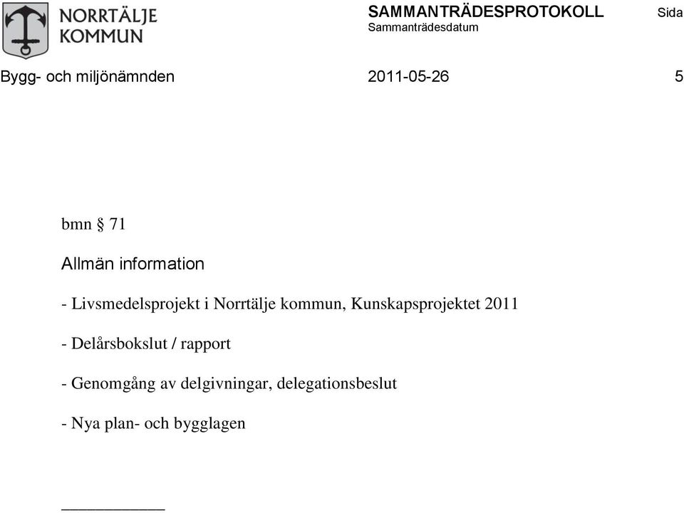 Kunskapsprojektet 2011 - Delårsbokslut / rapport -