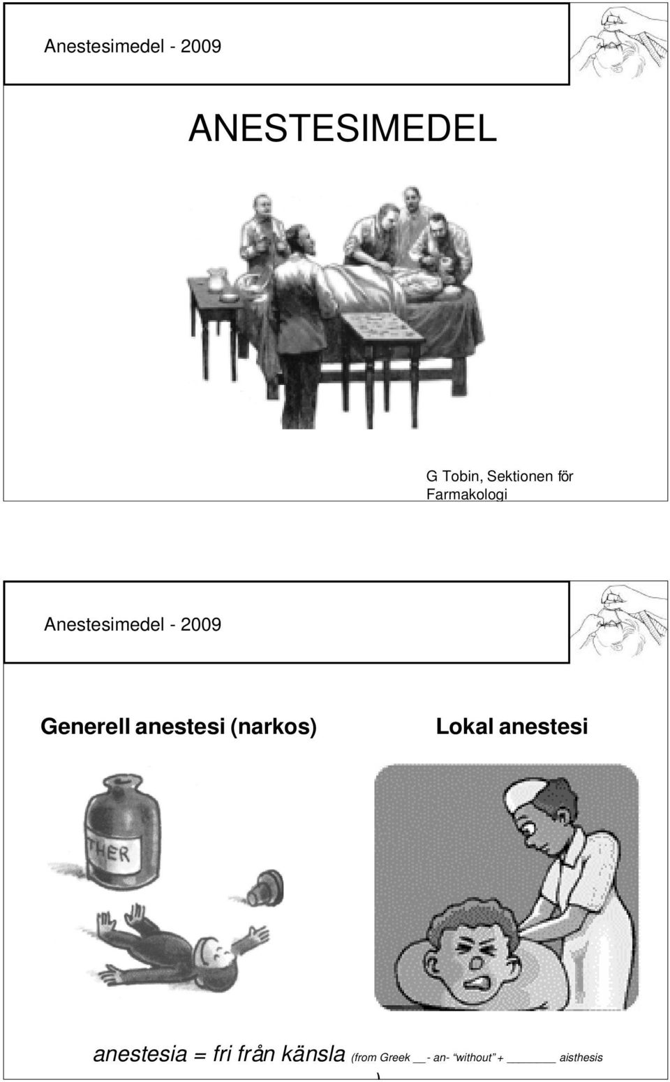 Lokal anestesi anestesia = fri från