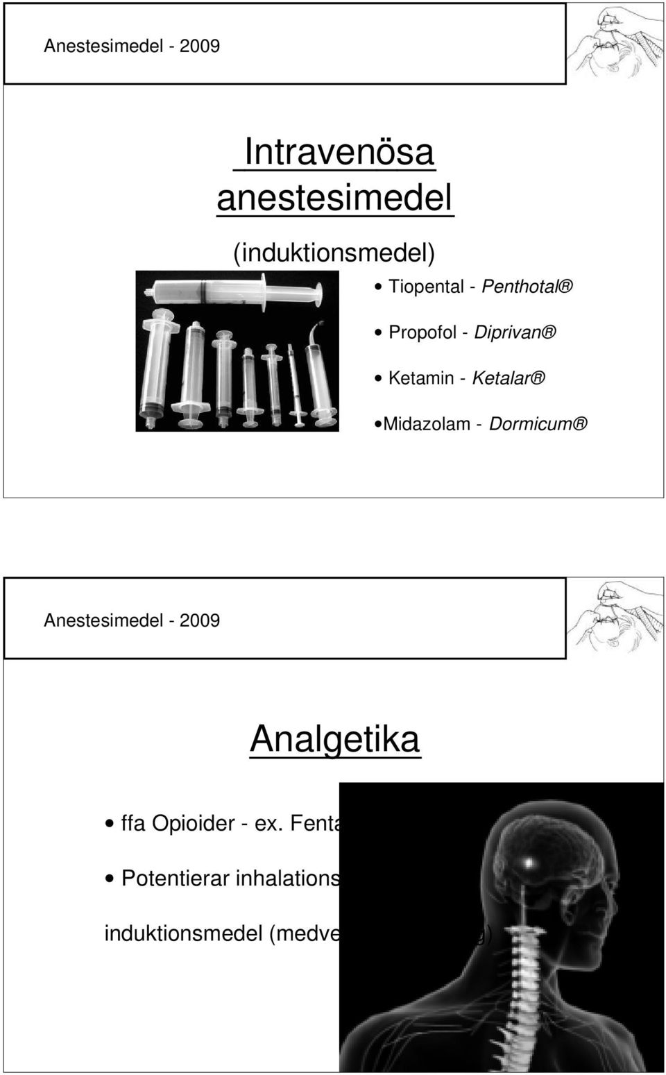 Midazolam - Dormicum Analgetika ffa Opioider - ex.