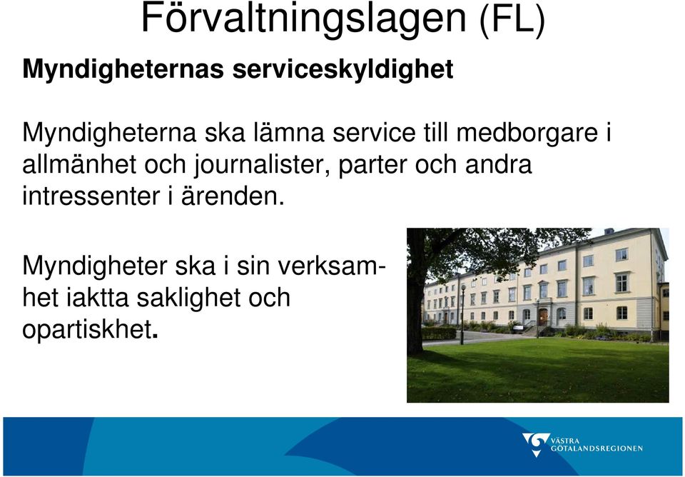 och journalister, parter och andra intressenter i ärenden.
