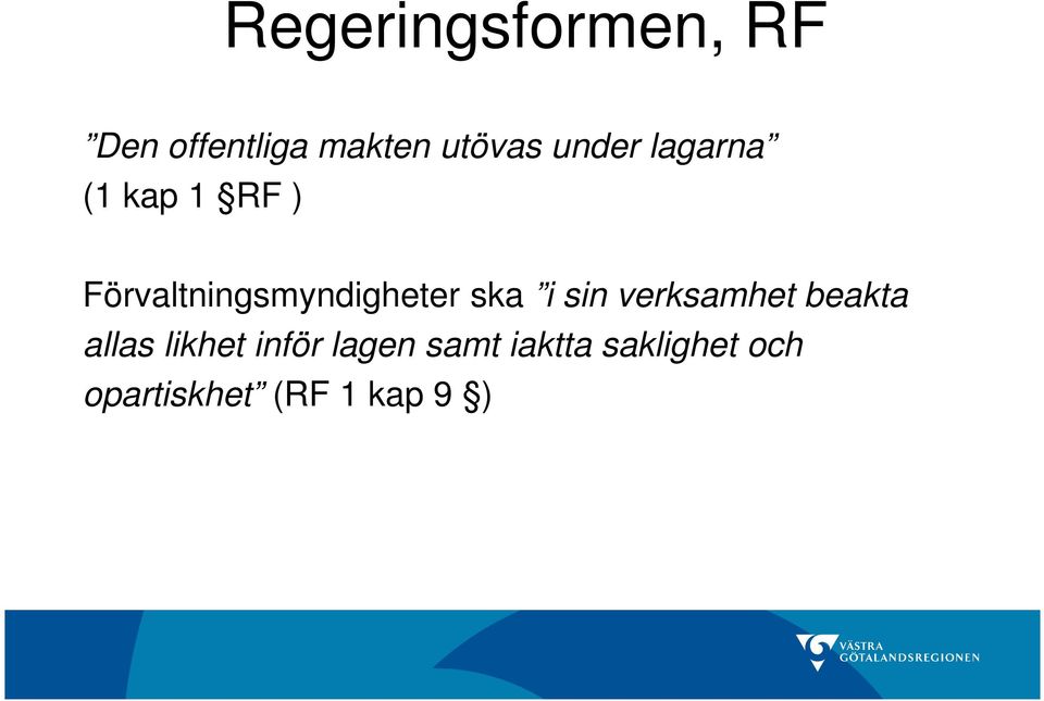 ska i sin verksamhet beakta allas likhet inför