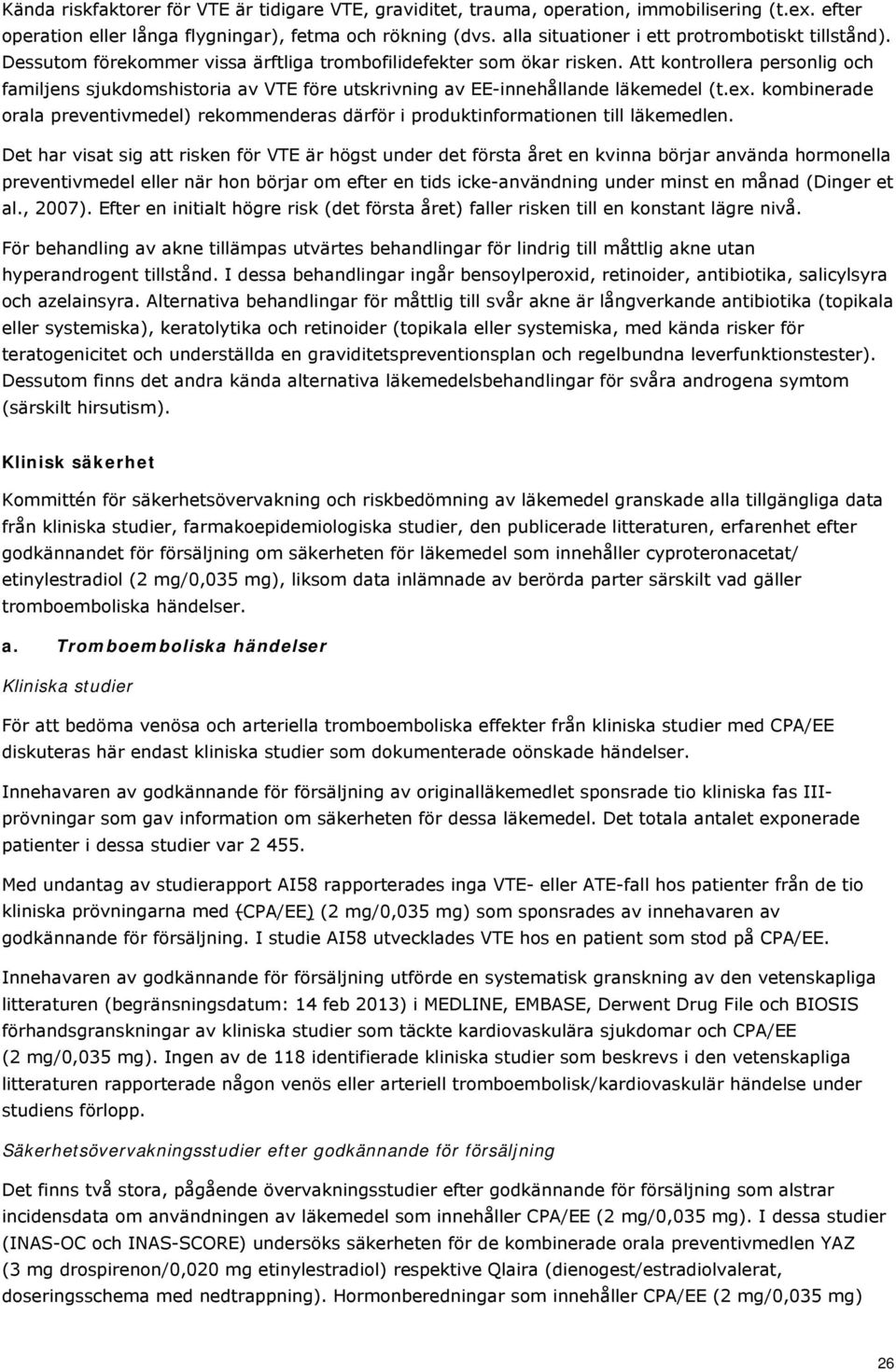 Att kontrollera personlig och familjens sjukdomshistoria av VTE före utskrivning av EE-innehållande läkemedel (t.ex.