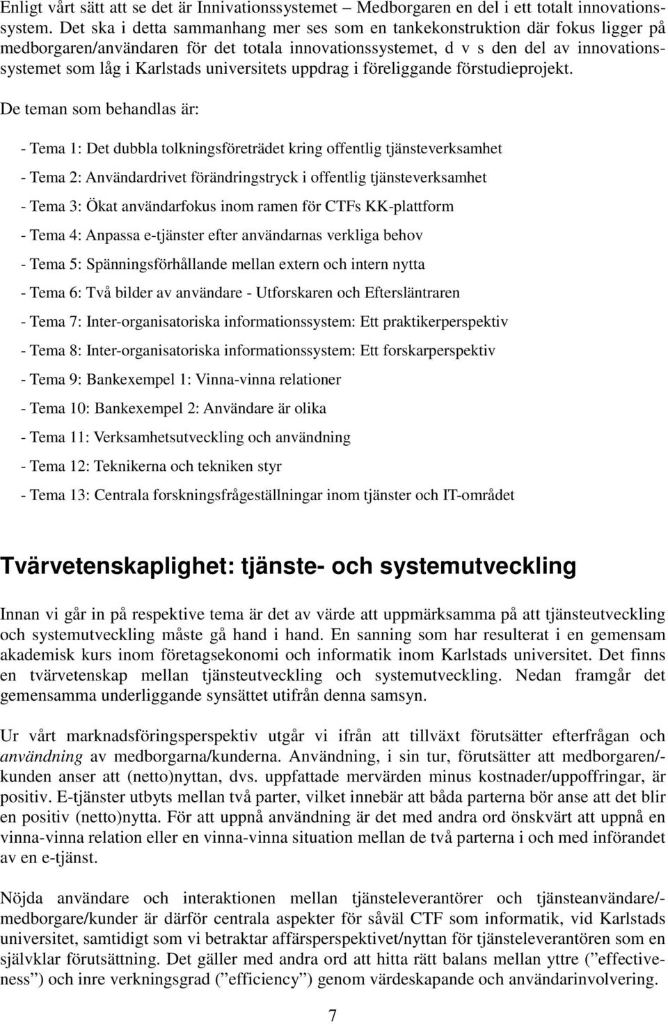 universitets uppdrag i föreliggande förstudieprojekt.