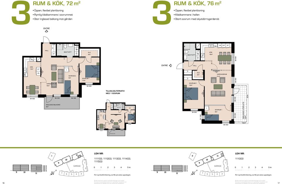 TIASATERNATI MED MED HA ARDASRUM m² m² & kök, 7 RUM &, 76 m Öppen, & kök, flexibel 76 planlösning m² lädkammare i hallen Stort sov med skjutdörrsgarderob HA HA och kök, ompakt lägenhet med öppna