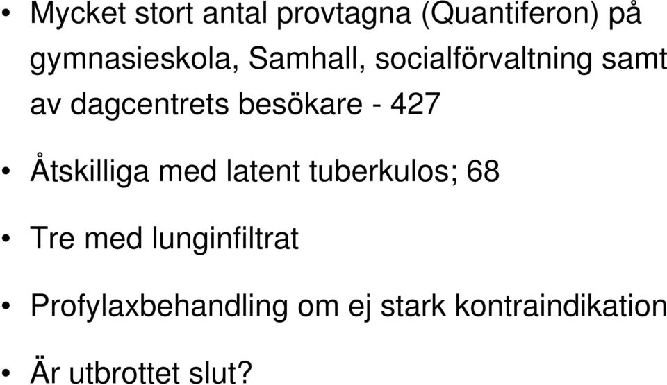 Åtskilliga med latent tuberkulos; 68 Tre med lunginfiltrat