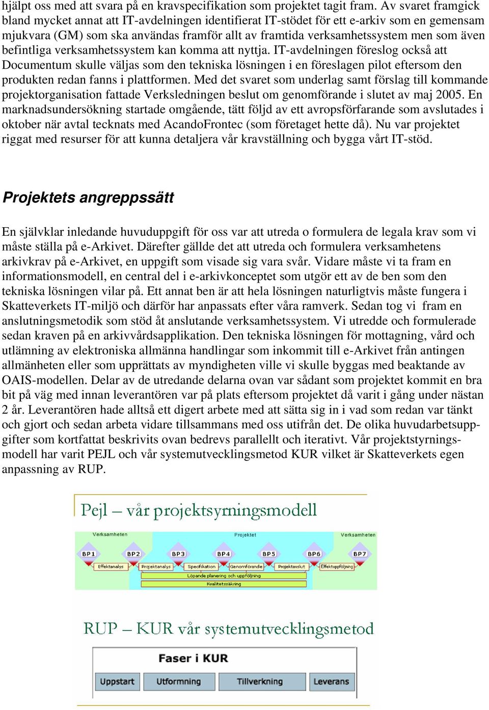 befintliga verksamhetssystem kan komma att nyttja.