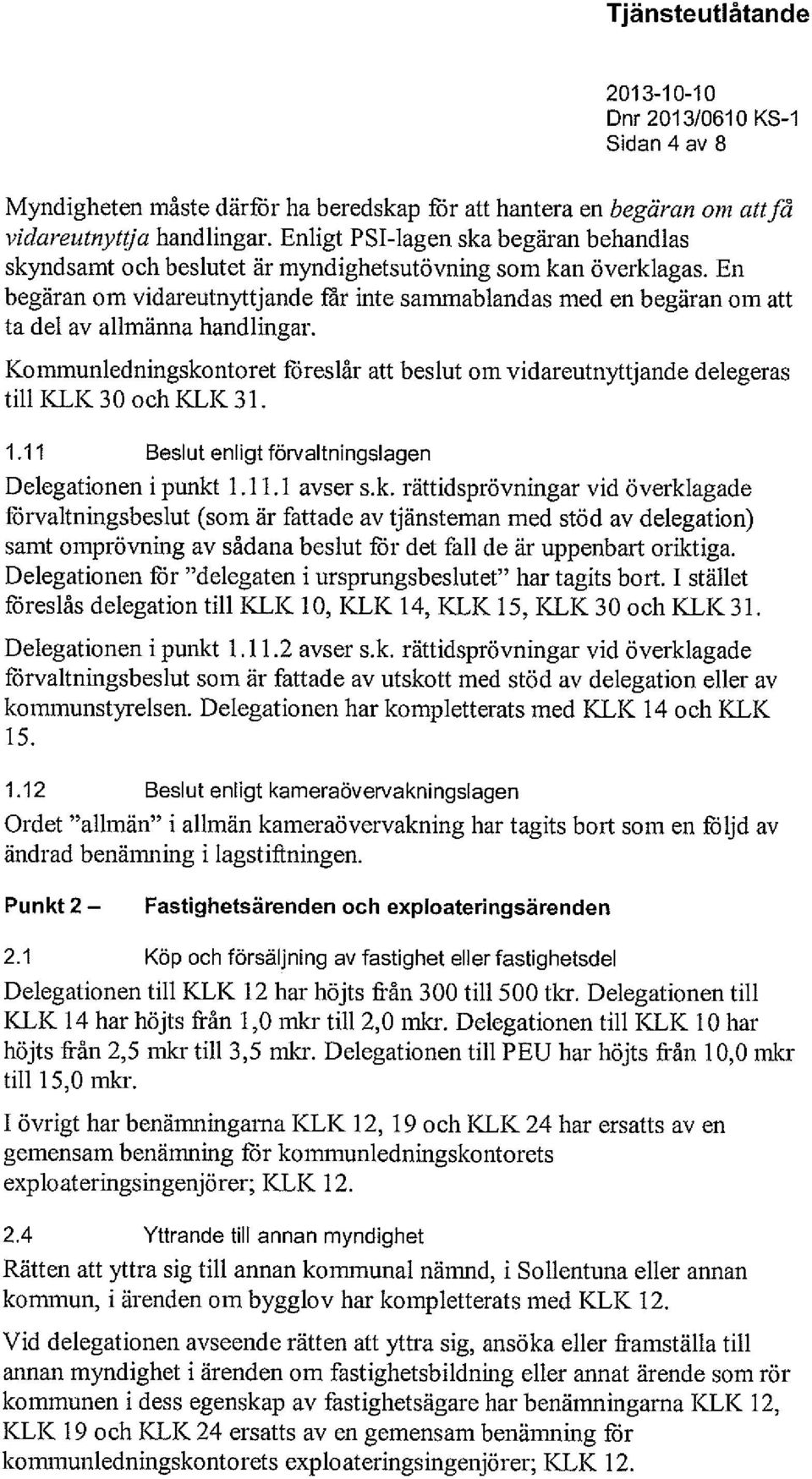 En begäran om vidareutnyttjande får inte sammablandas med en begäran om att ta del av allmänna handlingar.