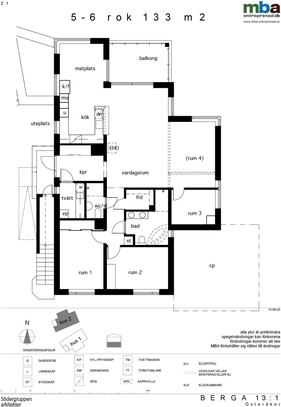 MBA förbehåller sig rätten till ändringar G GARDEROB K/F KYL-/FRYSSKÅP TM TVÄTTMASKIN ELC ELCENTRAL L LINNESKÅP DM DISKMASKIN TT