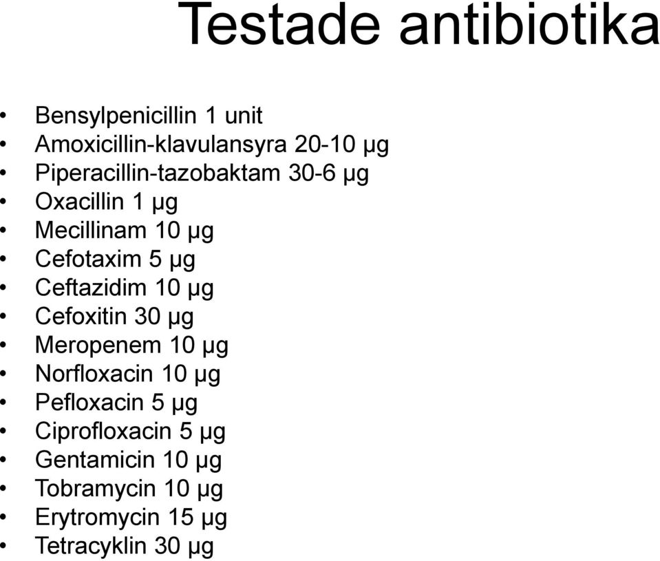 Ceftazidim 10 µg Cefoxitin 30 µg Meropenem 10 µg Norfloxacin 10 µg Pefloxacin 5