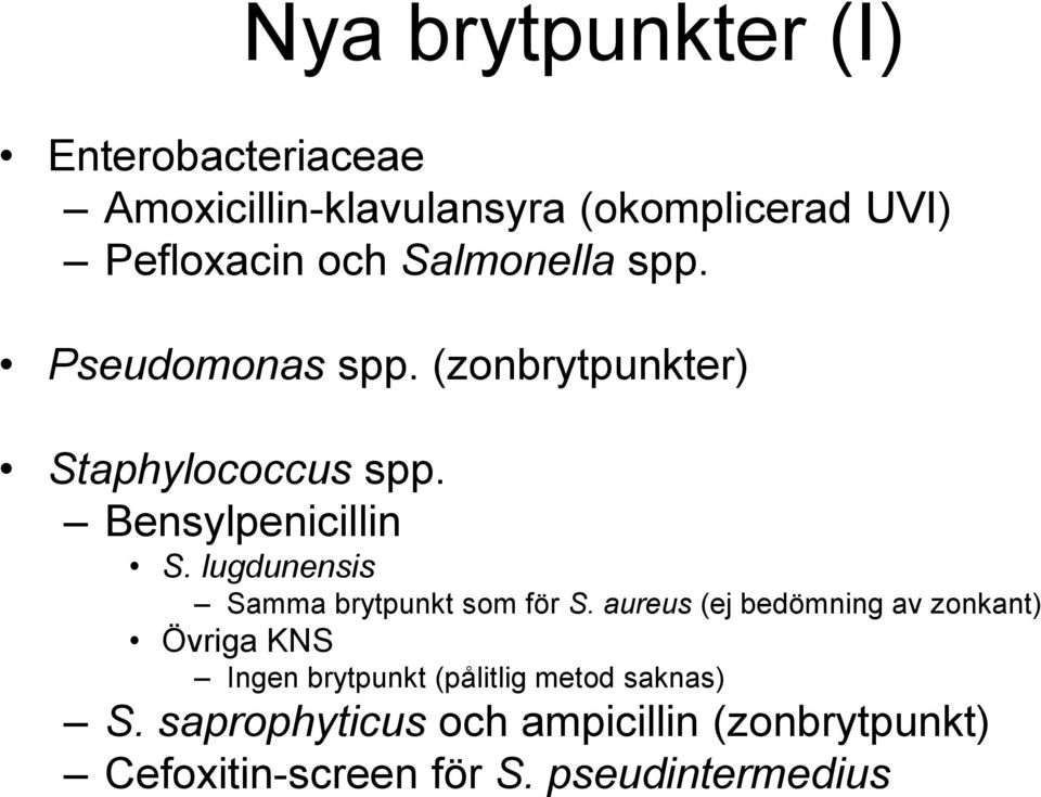 lugdunensis Samma brytpunkt som för S.