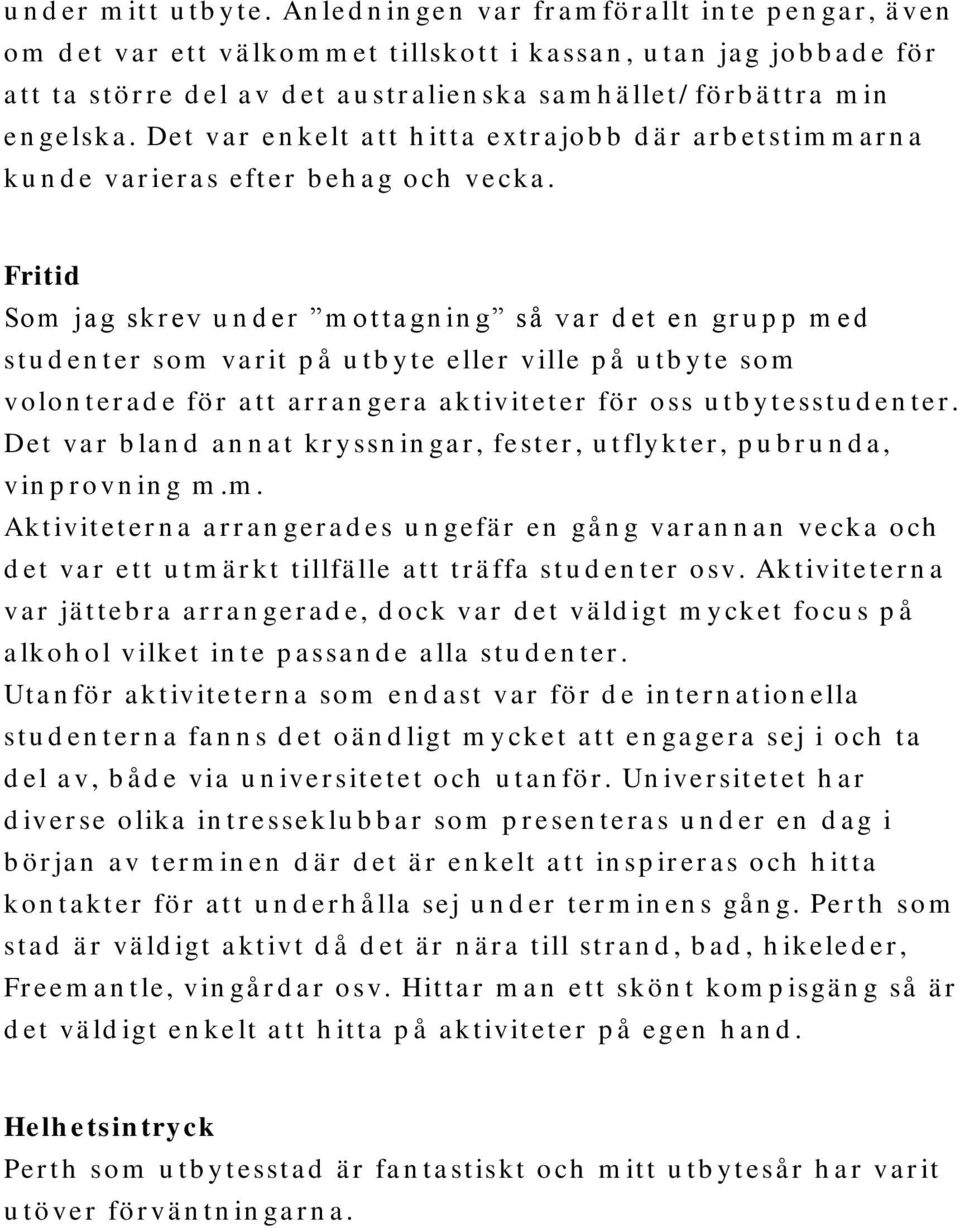 lien sk a sa m h ä llet/ fö r b ä t t r a m in en gelsk a. Det va r e n k elt a t t h it t a ext r a jo b b d ä r a r b etst im m a r n a k u n d e va r ier a s eft e r b eh a g o ch ve ck a.