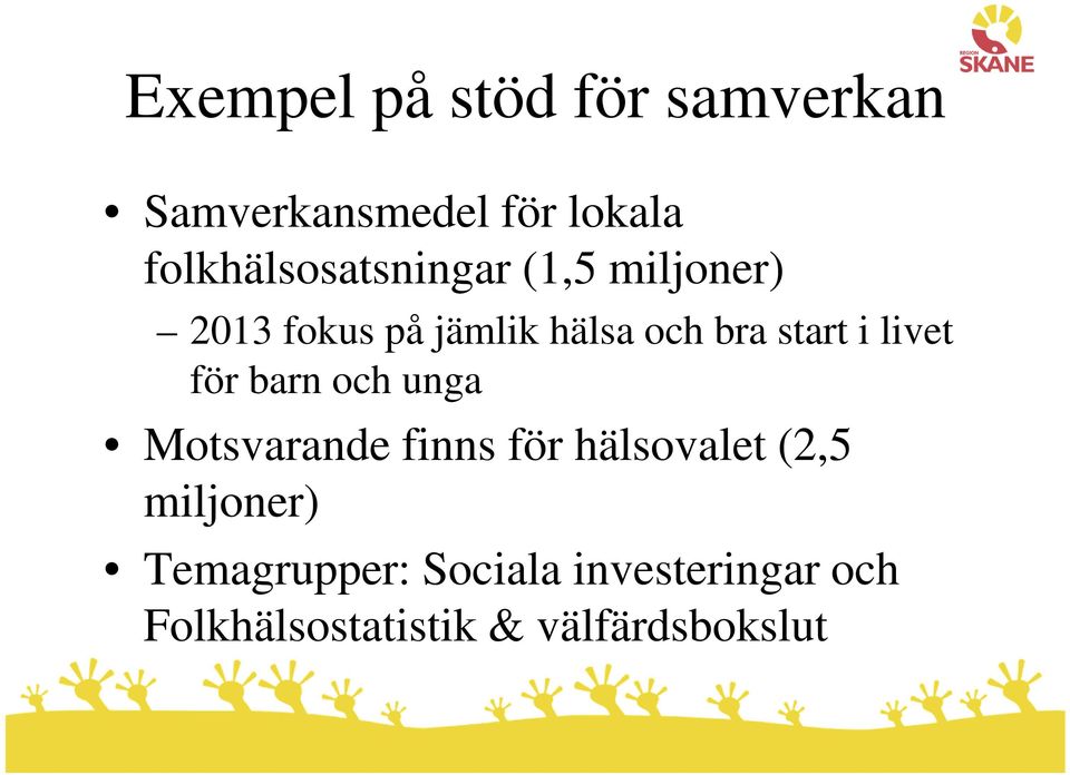 start i livet för barn och unga Motsvarande finns för hälsovalet (2,5