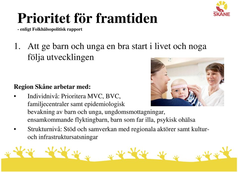 Prioritera MVC, BVC, familjecentraler samt epidemiologisk bevakning av barn och unga, ungdomsmottagningar,