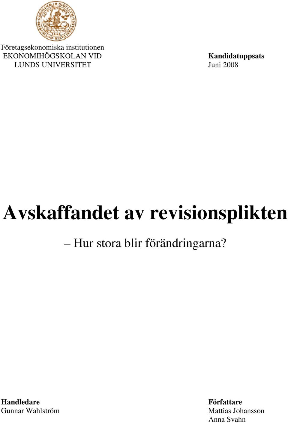 av revisionsplikten Hur stora blir förändringarna?