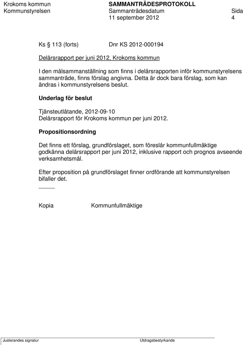 Underlag för beslut Tjänsteutlåtande, 2012-09-10 Delårsrapport för Krokoms kommun per juni 2012.