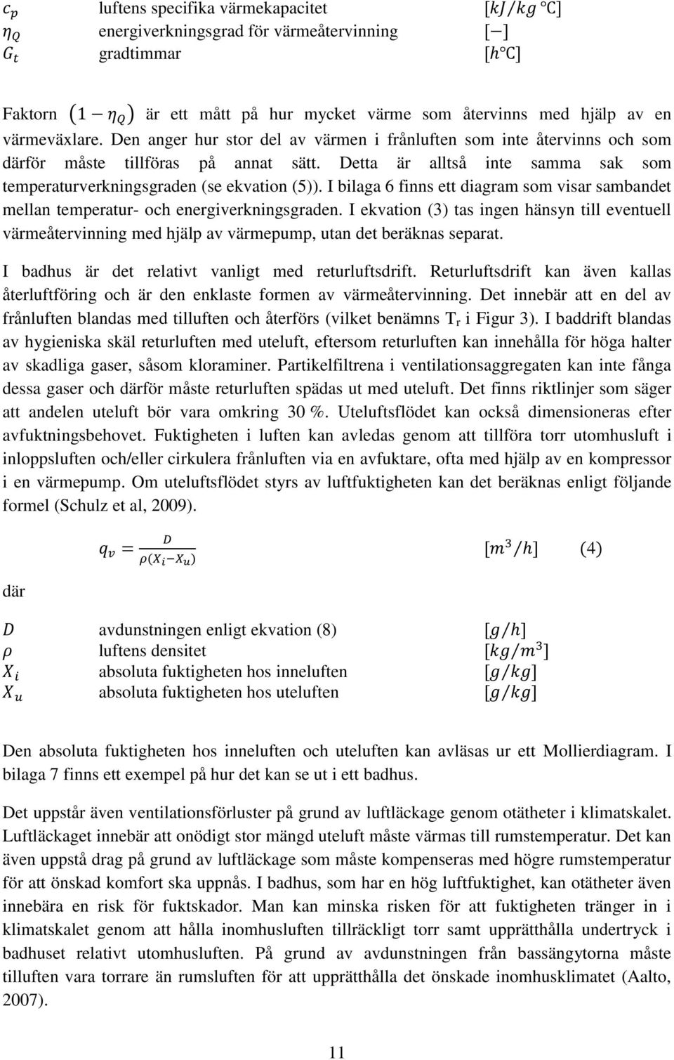 I bilaga 6 finns ett diagram som visar sambandet mellan temperatur- och energiverkningsgraden.