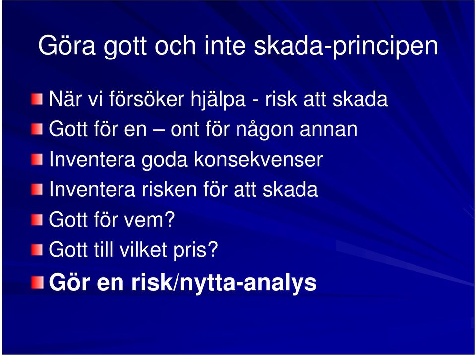 Inventera goda konsekvenser Inventera risken för att