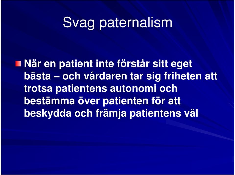 att trotsa patientens autonomi och bestämma