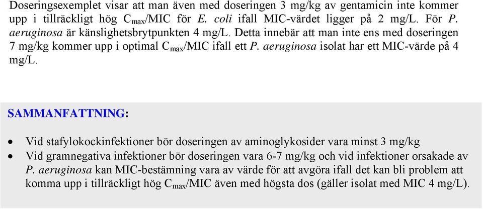 aeruginosa isolat har ett MIC-värde på 4 mg/l.