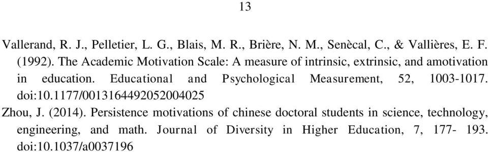 Educational and Psychological Measurement, 52, 1003-1017. doi:10.1177/0013164492052004025 Zhou, J. (2014).