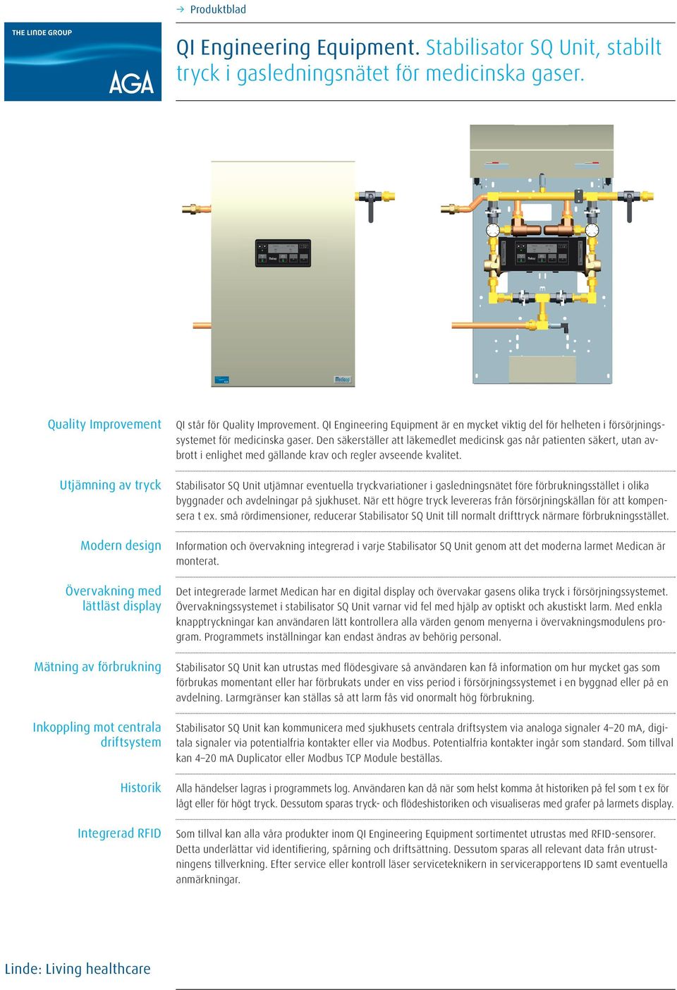 Improvement. QI Engineering Equipment är en mycket viktig del för helheten i försörjnings - systemet för medicinska gaser.