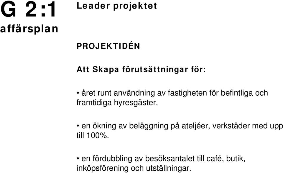 en ökning av beläggning på ateljéer, verkstäder med upp till 100%.