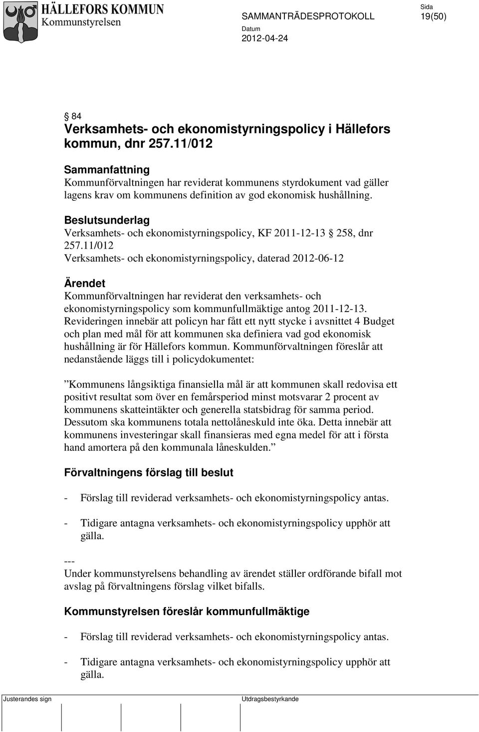 Beslutsunderlag Verksamhets- och ekonomistyrningspolicy, KF 2011-12-13 258, dnr 257.