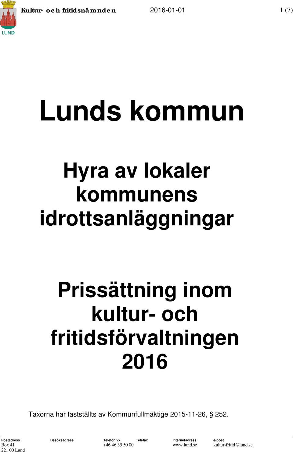 fastställts av Kommunfullmäktige 2015-11-26, 252.